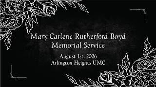 Mary Carlene Rutherford Boyd Memorial Service