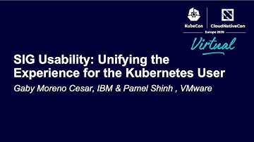SIG Usability: Unifying the Experience for the Kubernetes User - Gaby Moreno Cesar & Pamel Shinh