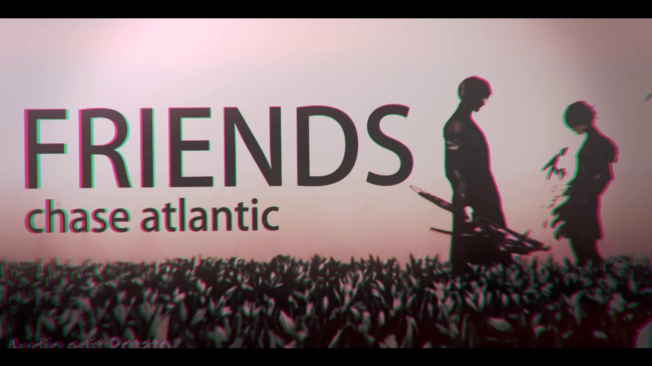 Friends чейз атлантик. Чейз Атлантик френдс. Friends Chase Atlantic Lyrics. Песня френдс Чейз Атлантик. Chase Atlantic friends Slowed down.