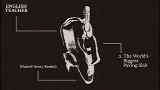 English Teacher - The World’s Biggest Paving Slab Daniel Avery Remix