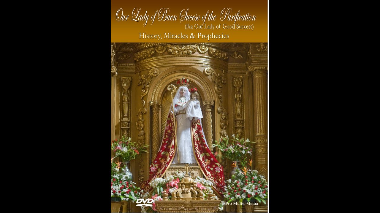Our Lady of Good Success: History, Miracles &amp; Prophecies Preview - YouTube