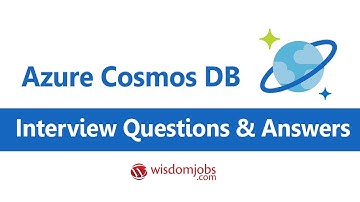 TOP 20 Azure Cosmos DB Interview Questions and Answers 2019 | WisdomJobs