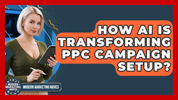 How AI Is Transforming PPC Campaign Setup? - Modern Marketing Moves
