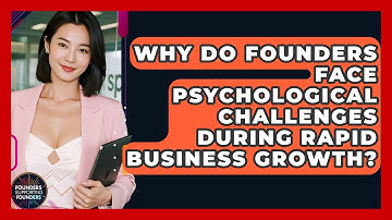 Why Do Founders Face Psychological Challenges During Rapid Business Growth?