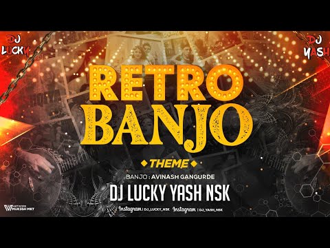 Retro Banjo Theme  Mashup  Avinash Gangurde  DJ Lucky Yash Nsk  2022 Dj Song