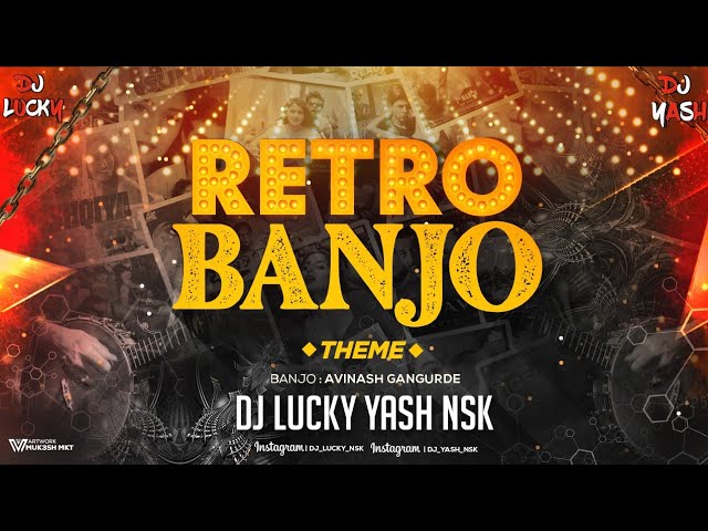 Retro Banjo Theme | Mashup | Avinash Gangurde | DJ Lucky Yash Nsk | 2022 Dj Song class=