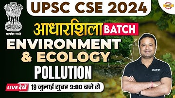 UPSC ENVIRONMENT AND ECOLOGY | POLLUTION | UPSC CSE 2024 | ENVIRONMENT AND ECOLOGY BY KAPIL SIR