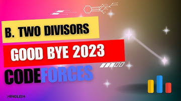 B. Two Divisors | Codeforces Round Good Bye 2023