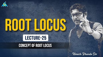 Lec-25 | Concept of Root locus | Control System