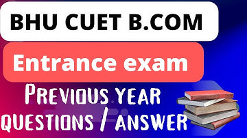 BHU b.com previous year question paper.  bhu b.com entrance exam question paper. CUET 2023