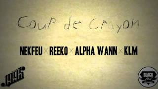 Nekfeu (1995) X Reeko X Alpha Wann (1995) X Klm - Coup de Crayon