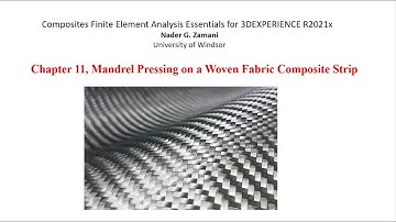 Composites Finite Element Analysis Essentials for 3DEXPERIENCE R2021x, Chapter 11, Video