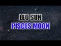 Leo sun pisces moon  personality  compatibility  sign meaning