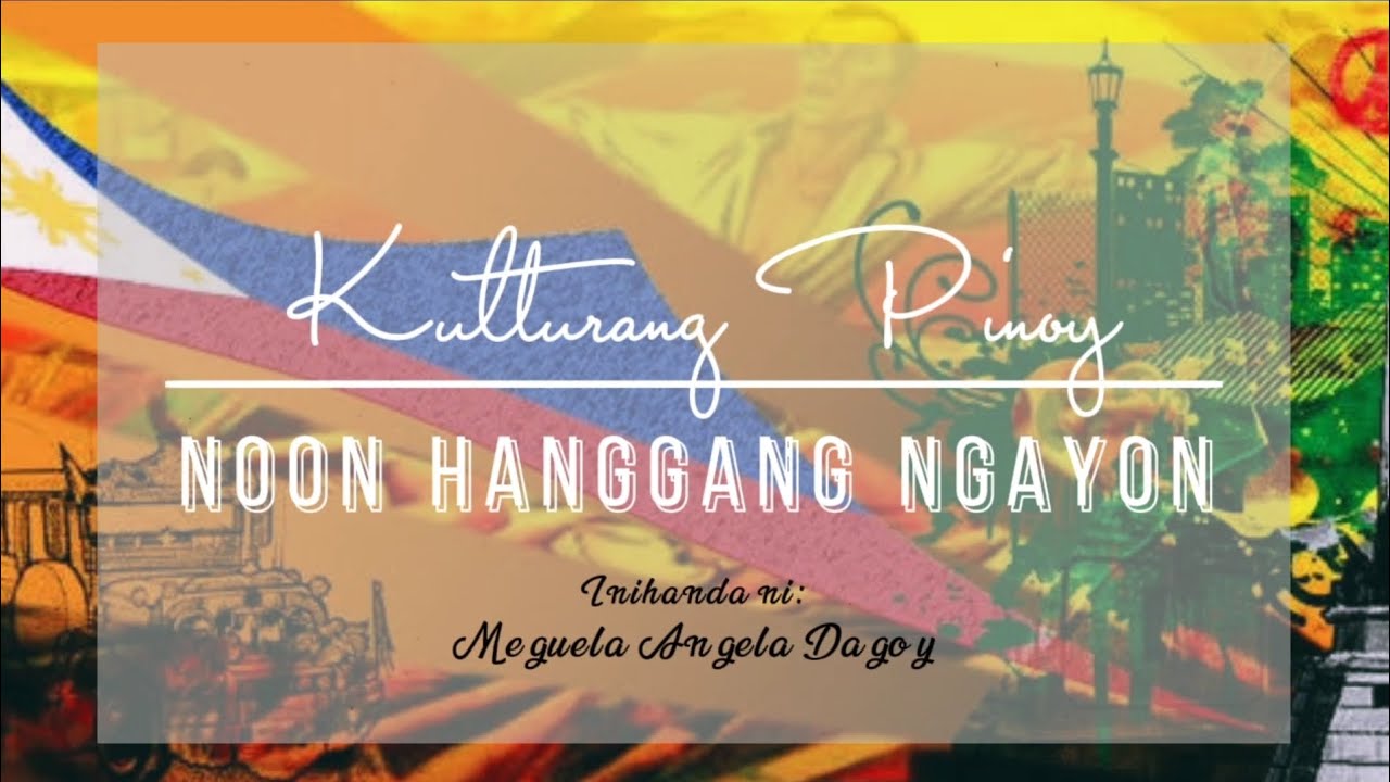 Kulturang Pinoy | Noon Hanggang Ngayon - YouTube