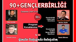 Gençler Sokağı İlker Çolak Tevhit Yavuz ile 90+Gençlerbirliği programı