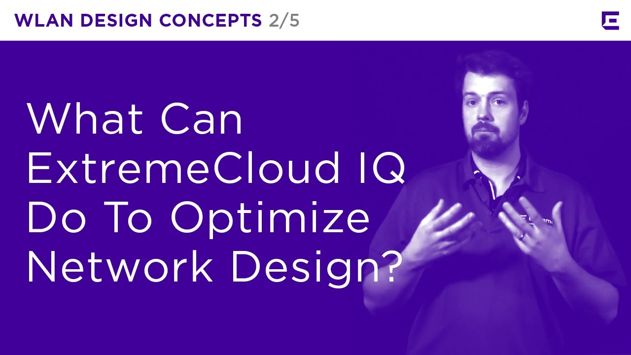 ExtremeCloud IQ – WLAN Design Concepts Part 2 – Extreme Dojo - YouTube