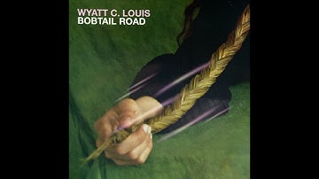 Wyatt C. Louis - "Bobtail Road" (Official Audio)