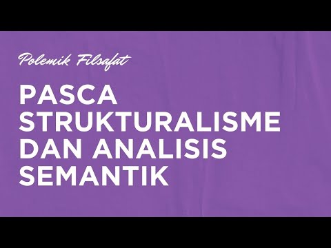 Polemik Filsafat - Pasca Strukturalisme &  Analisis Semantik