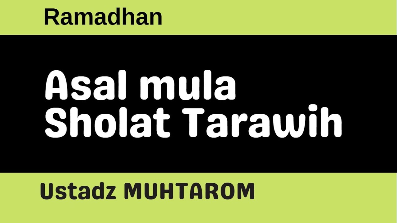 Ustadz MUHTAROM : 07 - Asal mula Sholat Tarawih #1 - YouTube