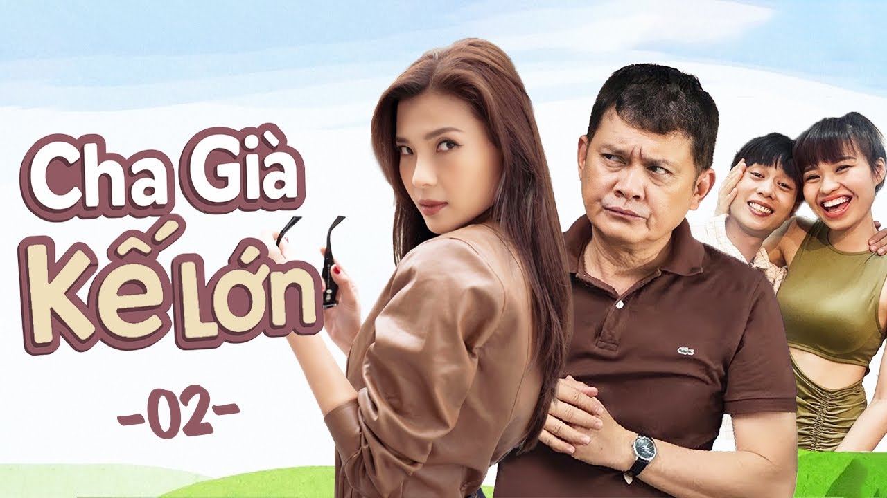 Cha Già, Kế Lớn - Tập 2 | Phim Việt Nam Hay Nhất | Phim Hài Việt Nam | Phim Truyền Hình Việt Nam