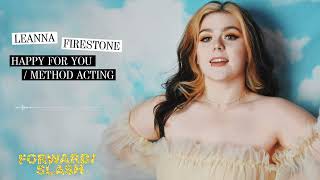 Video thumbnail of "Leanna Firestone - Happy For You / Method Acting"