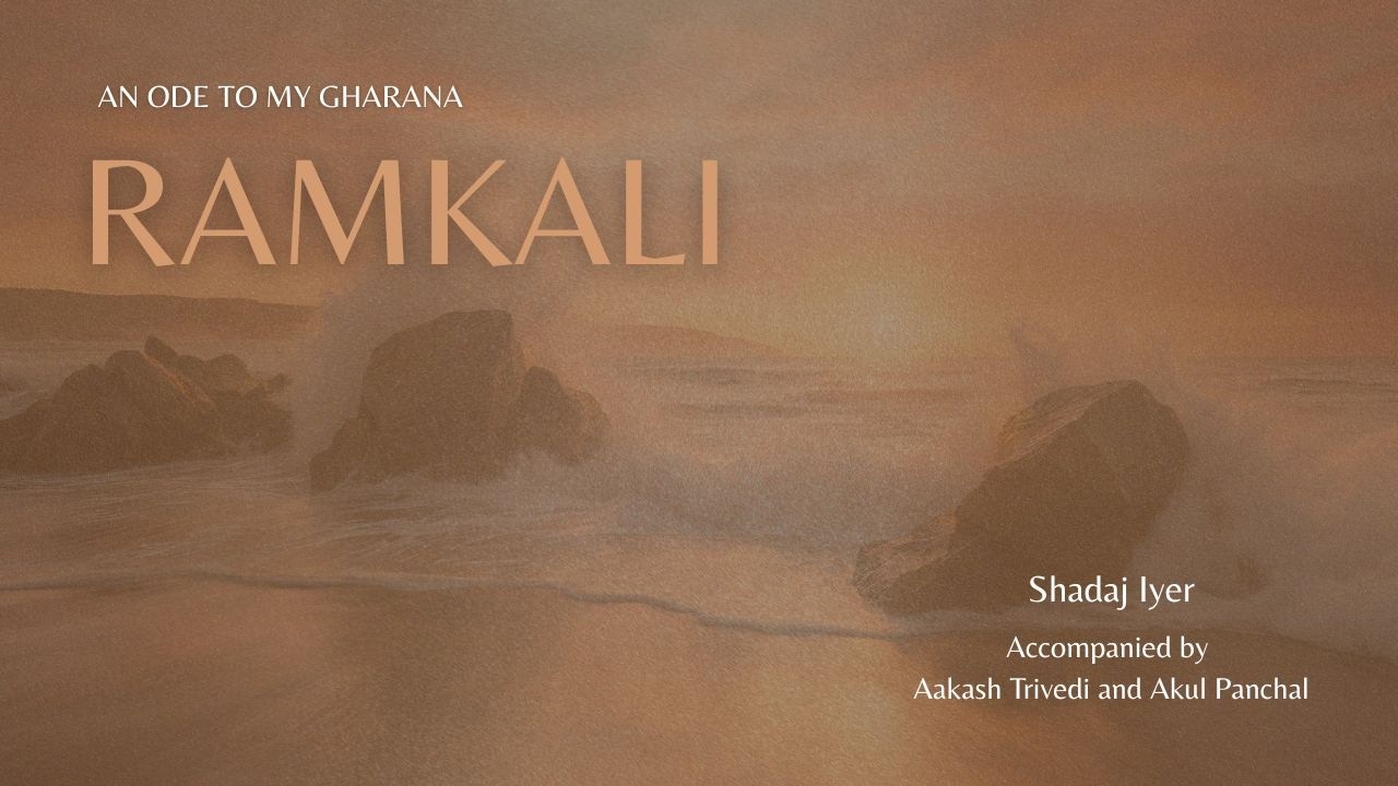 Raag Ramkali | Shadaj Iyer | An Ode to My Gharana