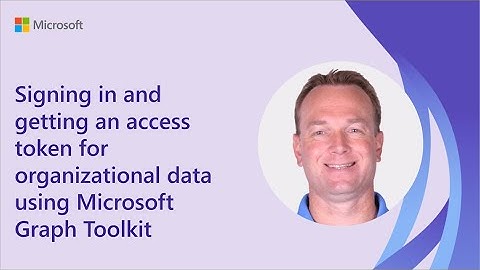 Signing in and getting an access token for organizational data using Microsoft Graph Toolkit