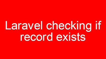 Laravel checking if record exists