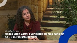 Uitzending 7 oktober • Hadas Eilon Carmi overleefde Hamas-aanslag na 36 uur in schuilkelder