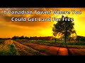 100 free  8 towns to get land for free in canada  canadian land for sale  real homy