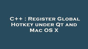 C++ : Register Global Hotkey under Qt and Mac OS X