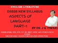 ASPECTS OF ENGLISH LANGUAGE: NEW SYLLABUS OF DSSSB PGT &amp; NET ENGLISH LITERATURE BY DR J K TIWARI