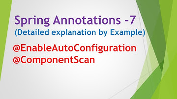 @EnableAutoConfiguration | @ComponentScan | Spring annotations part 7