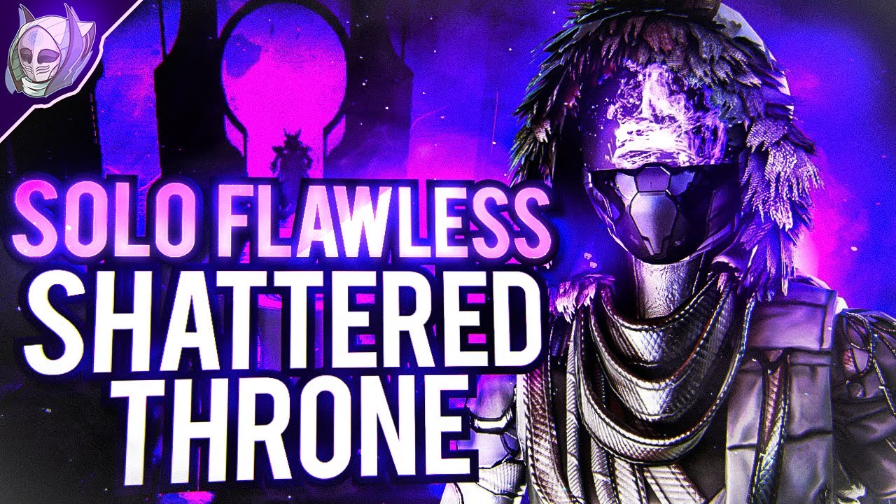 Solo Flawless Shattered Throne(Pre-Beyond Light)