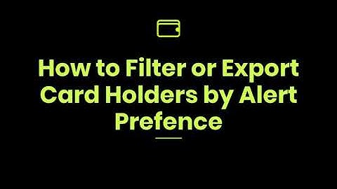 How to Filter or Export the Card Holders by Alert Preference