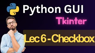 Python GUI - Tkinter - Lec 6 - CheckBox / CheckButton Widget (hindi)