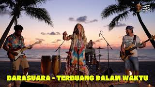 BARASUARA - TERBUANG DALAM WAKTU (REGGAE VERSION)