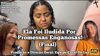 Ela Foi Iludida Por Promessas Enganosas! (Final)