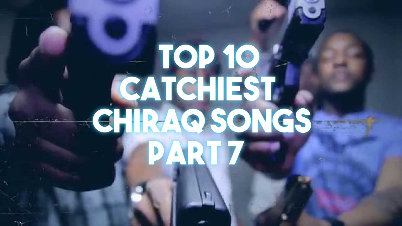 Top 10 Catchiest Chiraq Songs Part 7