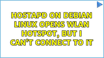 hostapd on Debian Linux opens WLAN Hotspot, but I can