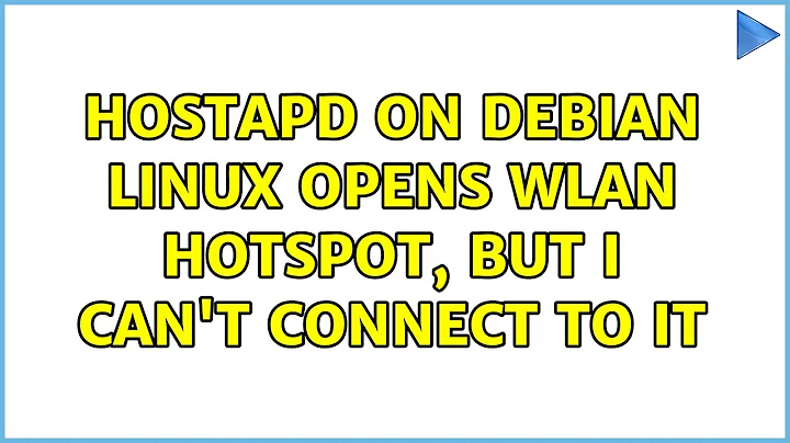 hostapd on Debian Linux opens WLAN Hotspot, but I can't connect to it (4 Solutions!!)