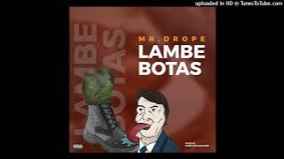 Mr. Drope - Lambebotas (Prod. Music'Arte Solution)