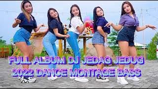 FULL ALBUM TERBARU DJ JEDAG JEDUG 2022 DANCE MONTAGE FULL BASS VIRALL TIKTOK