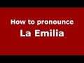 How to pronounce La Emilia (Colombia/Colombian Spanish) - PronounceNames.com