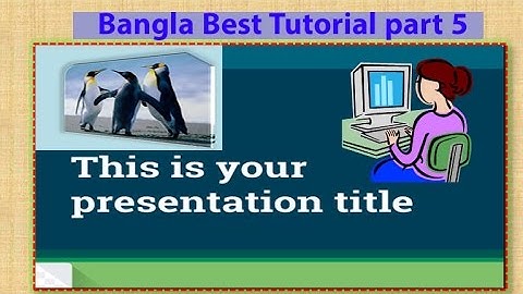 How to create a slideshow in Powerpoint Bangla tutorial Part 5
