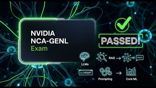 Pass the Nvidia Generative AI LLMs (NCA-GENL) Exam: Core ML, LLMs, RAG & Prompting Explained