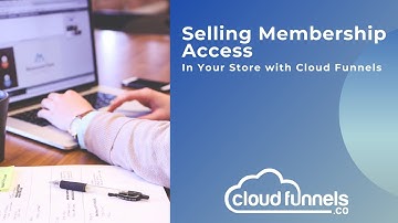 Selling Membership Access in Your Store with Cloud Funnels