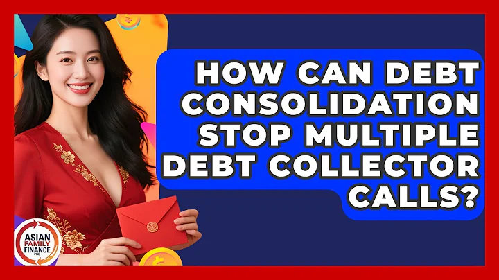 How Can Debt Consolidation Stop Multiple Debt Collector Calls? - Asian Family Finance Pro