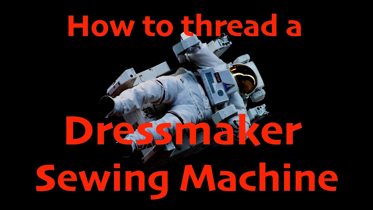My Sew Called Life How to thread a DRESSMAKER Sewing Machine and the