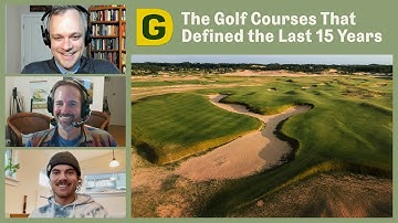 The 10 Defining Golf Courses of the Past 15 Years | Designing Golf